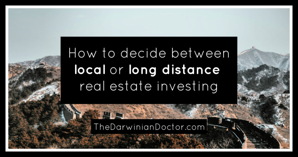 How to decide between local or long distance real estate investing