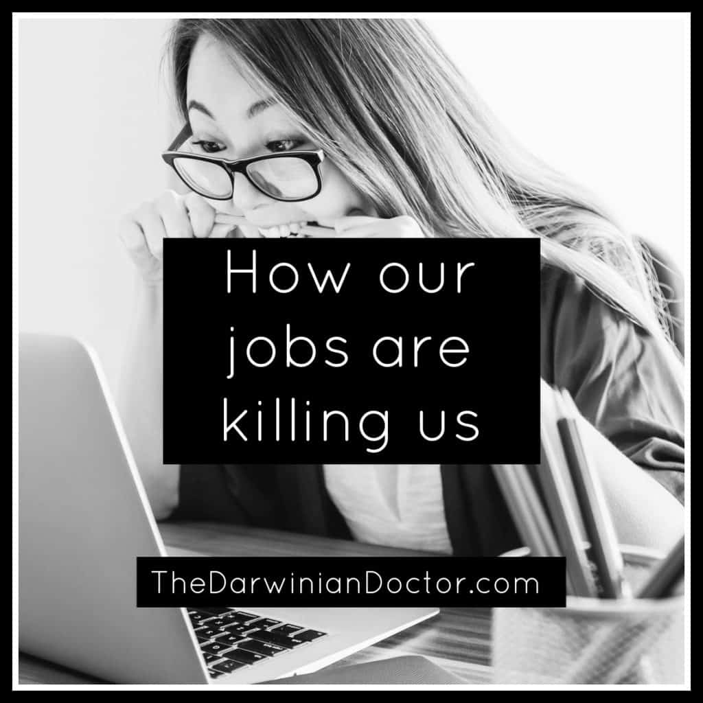 How our jobs are killing us