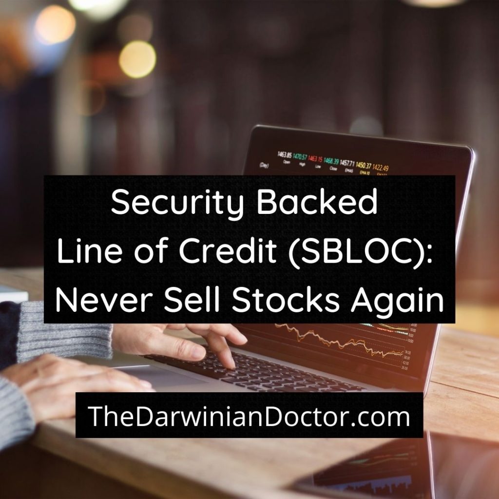 Security Backed Line of Credit (SBLOC): Never Sell Stocks Again.  TheDarwinianDoctor.com