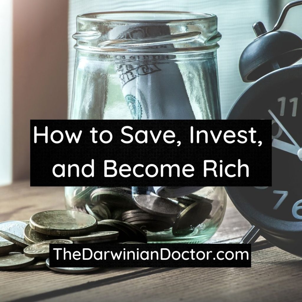 How to Save, Invest, and Become Rich.  TheDarwinianDoctor.com