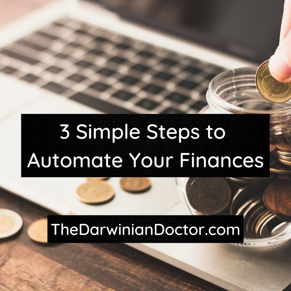 3 Simple Steps to Automate Your Finances.  TheDarwinianDoctor.com