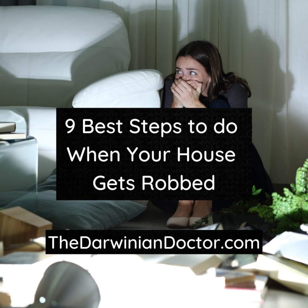 9 Best steps to do when your house gets robbed.  TheDarwinianDoctor.com