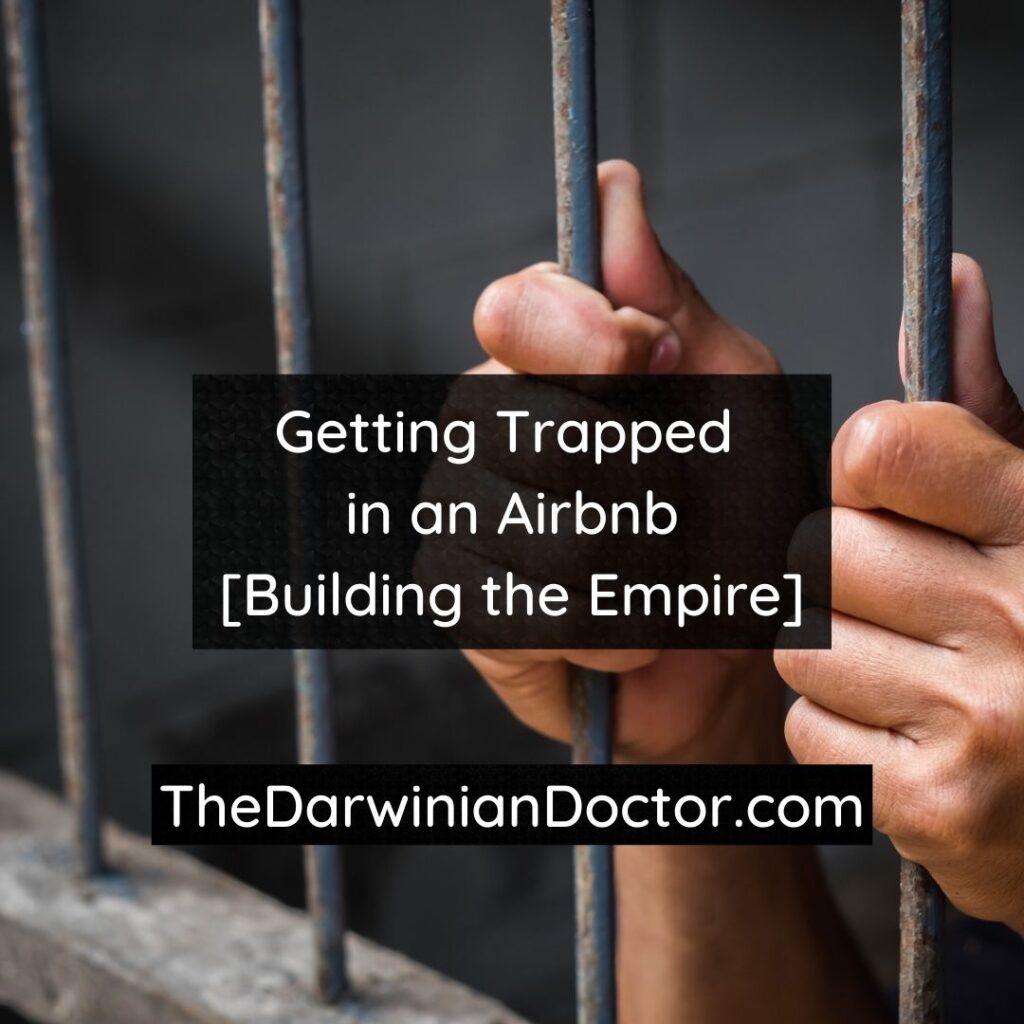 Getting Trapped in an Airbnb | Building the Empire | The Darwinian Doctor