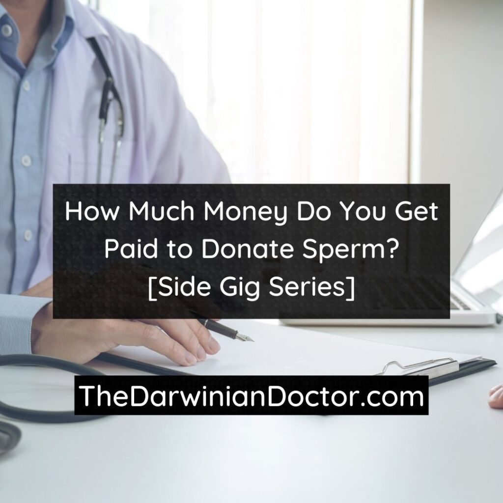 How much money do you get paid to donate sperm? | Side Gig Series | The Darwinian Doctor